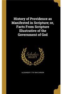 History of Providence as Manifested in Scripture; or, Facts From Scripture Illustrative of the Government of God