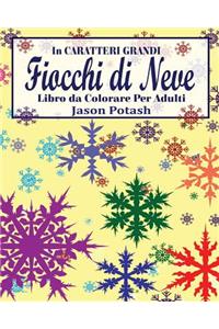 Fiocchi di Neve Libro da Colorare Per Adulti ( In Caratteri Grandi )
