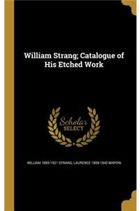 William Strang; Catalogue of His Etched Work