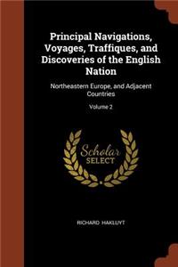 Principal Navigations, Voyages, Traffiques, and Discoveries of the English Nation
