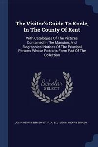 The Visitor's Guide To Knole, In The County Of Kent