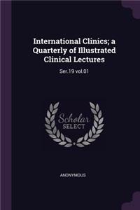 International Clinics; A Quarterly of Illustrated Clinical Lectures