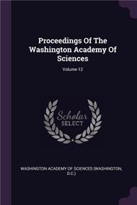 Proceedings Of The Washington Academy Of Sciences; Volume 12