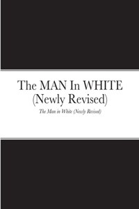 MAN In WHITE (newly Revised)