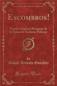 Escombros!: Novela Original (Bosquejo de la Época de Andueza Palacio) (Classic Reprint)