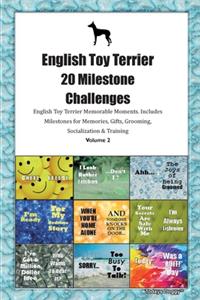 English Toy Terrier 20 Milestone Challenges English Toy Terrier Memorable Moments.Includes Milestones for Memories, Gifts, Grooming, Socialization & Training Volume 2