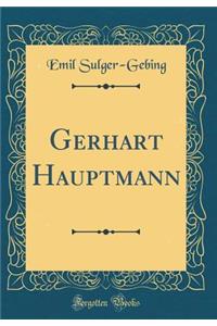 Gerhart Hauptmann (Classic Reprint)