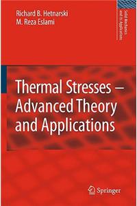 Thermal Stresses -- Advanced Theory and Applications