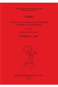 Gabati. A Meroitic, post-Meroitic and Medieval Cemetery in Central Sudan