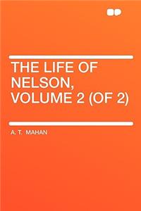 The Life of Nelson, Volume 2 (of 2)