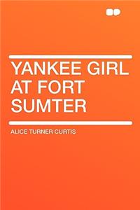 Yankee Girl at Fort Sumter