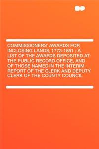Commissioners' Awards for Inclosing Lands, 1773-1891