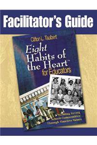 Facilitator's Guide Eight' Habits of the Heart for Educators