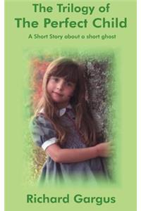The Trilogy of the Perfect Child