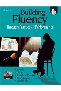 Building Fluency Through Practice & Performance Grade 6 (Grade 6)