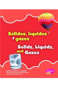 Solidos, Liquidos y Gases/Solids, Liquids, and Gases