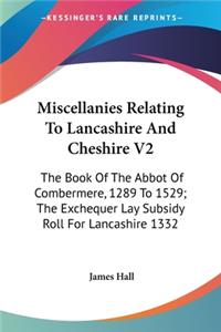 Miscellanies Relating To Lancashire And Cheshire V2