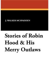 Stories of Robin Hood & His Merry Outlaws