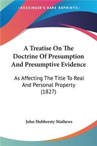 Treatise On The Doctrine Of Presumption And Presumptive Evidence