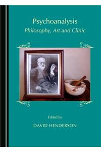 Psychoanalysis: Philosophy, Art and Clinic