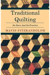 Traditional Quilting - Its Story And Its Practice