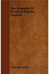 The Elements Of Practical Psycho-Analysis