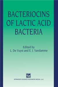 Bacteriocins of Lactic Acid Bacteria: Microbiology, Genetics and Applications