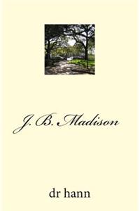 J. B. Madison