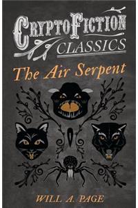 Air Serpent (Cryptofiction Classics - Weird Tales of Strange Creatures)
