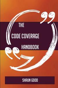 The Code Coverage Handbook - Everything You Need to Know about Code Coverage