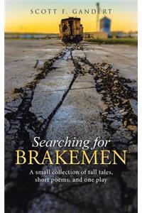 Searching for Brakemen