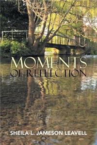 Moments of Reflection