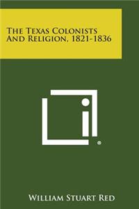 Texas Colonists and Religion, 1821-1836