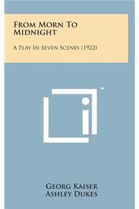 From Morn to Midnight