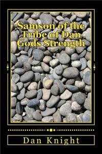 Samson of the Tribe of Dan Gods Strength