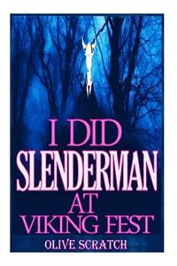 I Did Slender Man At Viking Fest (And I Liked It Series)