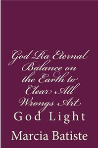God Ra Eternal Balance on the Earth to Clear All Wrongs Art