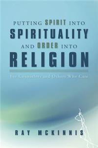 Putting Spirit into Spirituality and Order into Religion