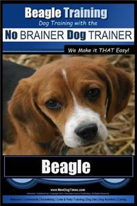 Beagle Training - Dog Training with the No Brainer Dog Trainer We Make It That Easy!