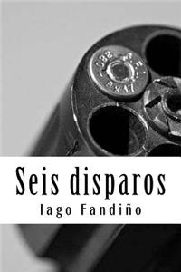 Seis disparos