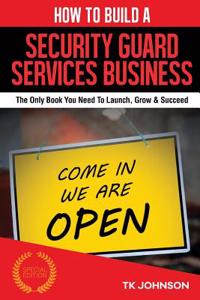 How to Build a Security Guard Services Business (Special Edition)