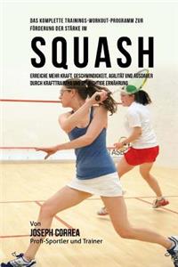 Das komplette Trainings-Workout-Programm zur Forderung der Starke im Squash