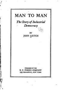 Man to man, the story of industrial democracy