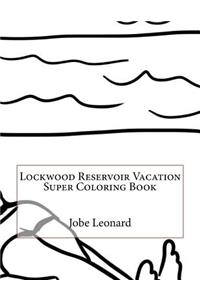 Lockwood Reservoir Vacation Super Coloring Book