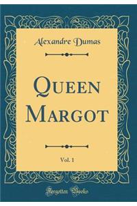 Queen Margot, Vol. 1 (Classic Reprint)