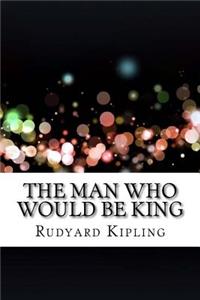 The Man Who Would Be King