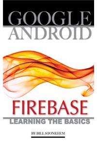 Google Android Firebase: Learning the Basics