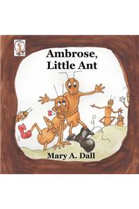 Ambrose, Little Ant