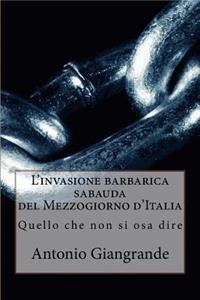 L'Invasione Barbarica Sabauda del Mezzogiorno d'Italia