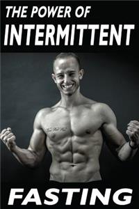The Power Of Intermittent Fasting